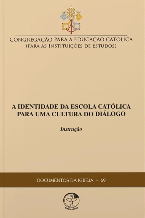A Identidade da Escola Católica para uma Cultura do Diálogo: Instrução - Documentos da Igreja 69 Produto A Identidade da Escola Católica para uma Cultura do Diálogo: Instrução - Documentos da Igreja 69