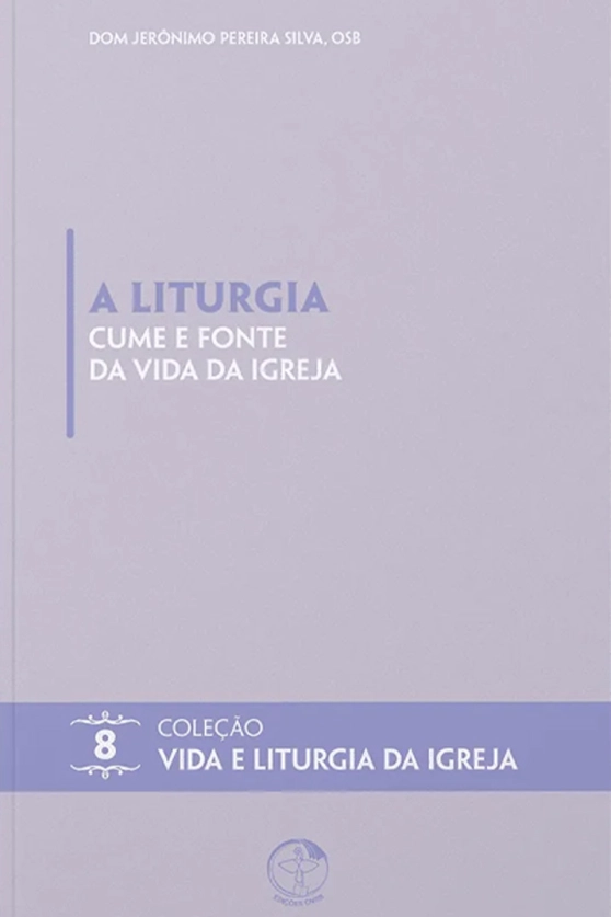 Produto A Liturgia cume e fonte da vida da Igreja - Vida e Liturgia vol. 8