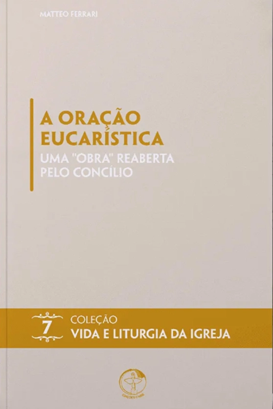 Produto A Ora&ccedil;&atilde;o Eucar&iacute;stica: uma obra reaberta pelo Conc&iacute;lio - Vida e Liturgia vol. 7
