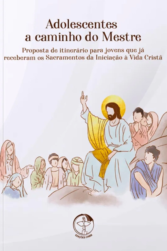 Produto Adolescentes a caminho do Mestre - Proposta de itiner&aacute;rio para adolescentes que j&aacute; receberam os Sacramentos da Inicia&ccedil;&atilde;o &agrave; Vida Crist&atilde;