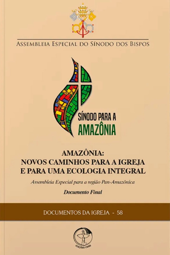 Amazônia: novos caminhos para a Igreja e para uma ecologia integral - Documento Final da Assembleia Especial do Sínodo dos Bispos para a Região Pan-Amazônica - Documentos da Igreja 58 Produto Amazônia: novos caminhos para a Igreja e para uma ecologia integral - Documento Final da Assembleia Especial do Sínodo dos Bispos para a Região Pan-Amazônica - Documentos da Igreja 58