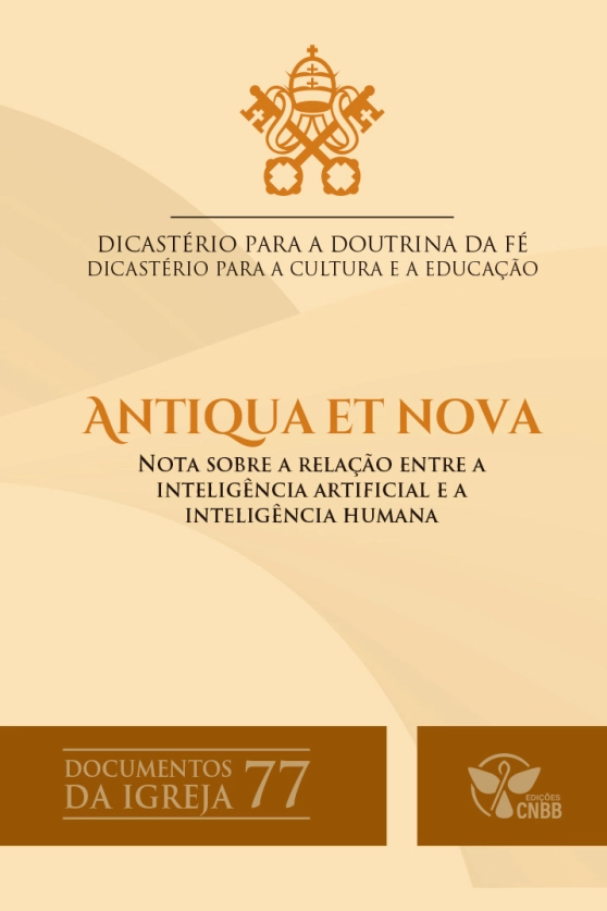 Produto Antiqua et Nova - Nota sobre a rela&ccedil;&atilde;o entre a intelig&ecirc;ncia artificial e a intelig&ecirc;ncia humana - Documentos da Igreja 77 - 2&ordf; Edi&ccedil;&atilde;o