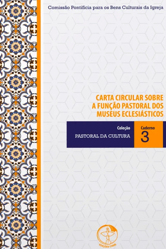 Produto Coleção Pastoral da Cultura Vol. 03 Carta Circular Sobre a Função Pastoral dos Museus Eclesiásticos