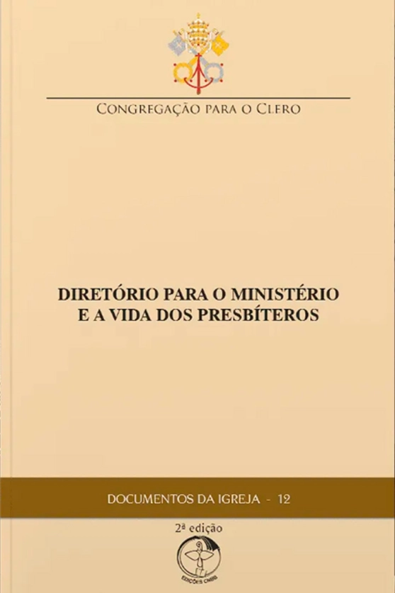 Produto Diret&oacute;rio para o Minist&eacute;rio e a Vida dos Presb&iacute;teros - Documentos da Igreja 12 - 2&ordf; edi&ccedil;&atilde;o