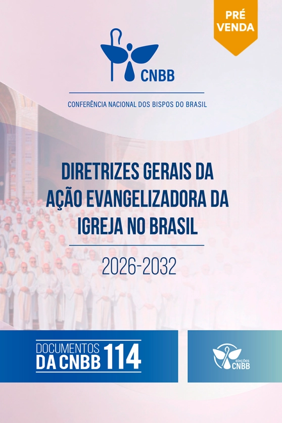 Diretrizes Gerais da Ação Evangelizadora da Igreja no Brasil 2026-2032 Produto Diretrizes Gerais da Ação Evangelizadora da Igreja no Brasil 2026-2032