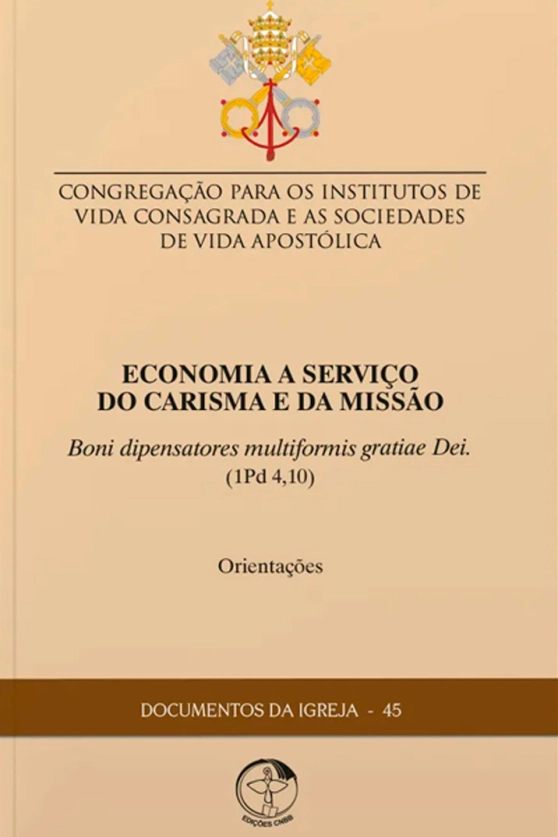 Economia a serviço do carisma e da missão: Orientações - Documentos da Igreja 45 Produto Economia a serviço do carisma e da missão: Orientações - Documentos da Igreja 45