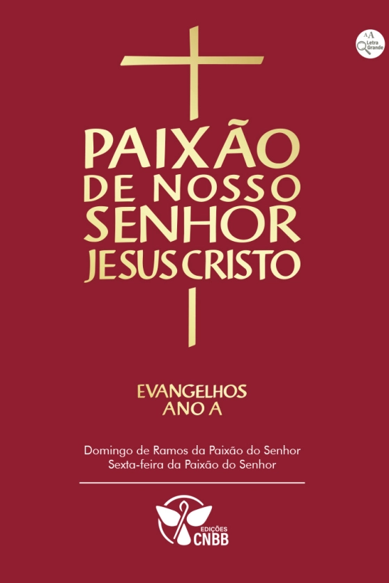 Evangelhos da Paixão de Nosso Senhor Jesus Cristo - Ano A Produto Evangelhos da Paixão de Nosso Senhor Jesus Cristo - Ano A