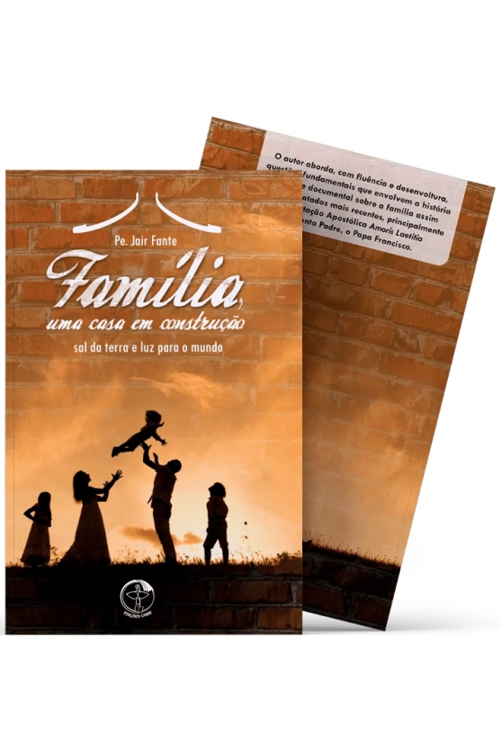 Produto Fam&iacute;lia, Uma Casa em Constru&ccedil;&atilde;o - Sal da Terra e Luz para o Mundo