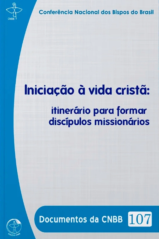 Iniciação à Vida Cristã: itinerário para formar discípulos missionários - Documentos da CNBB 107 Produto Iniciação à Vida Cristã: itinerário para formar discípulos missionários - Documentos da CNBB 107