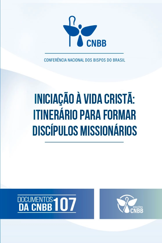 Produto Iniciação à Vida Cristã : Itinerários para Formar Discípulos Missionários - Documentos da CNBB 107