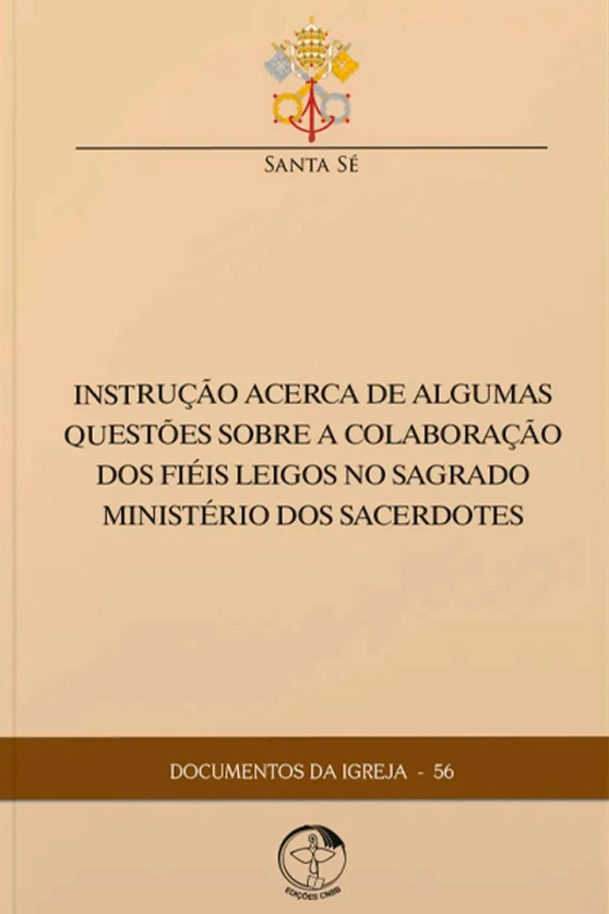 Produto Instru&ccedil;&atilde;o Acerca de Algumas Quest&otilde;es sobre a Colabora&ccedil;&otilde;es dos Fi&eacute;is Leigos no Sagrado Minist&eacute;rio dos Sacerdotes - Documentos da Igreja 56