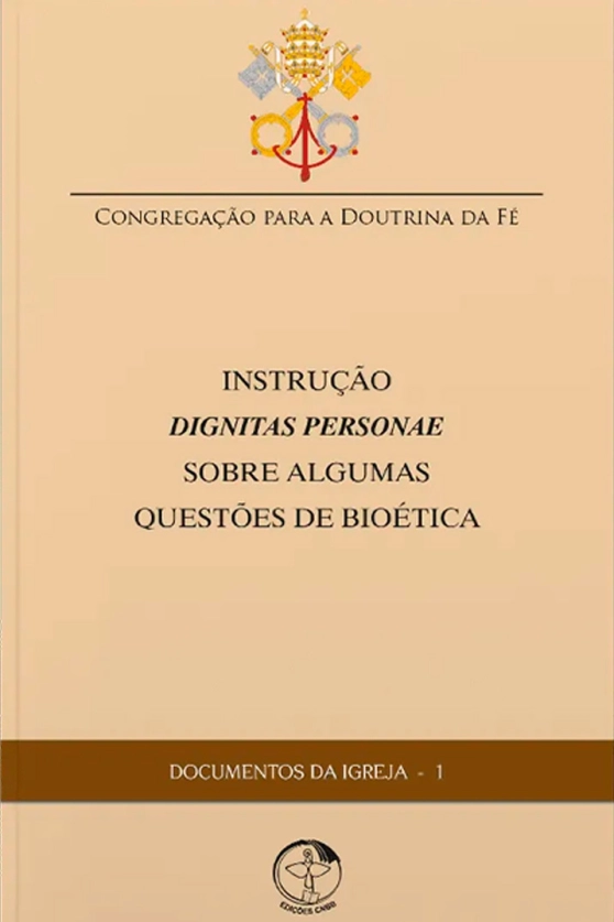 Produto Instru&ccedil;&atilde;o Dignitas Personae Sobre Algumas Quest&otilde;es de Bio&eacute;tica - Documentos da Igreja 01