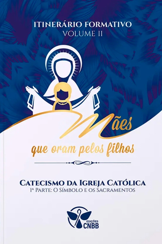 Produto Itiner&aacute;rio Formativo: M&atilde;es que Oram pelos Filhos - Catecismo (Parte I)