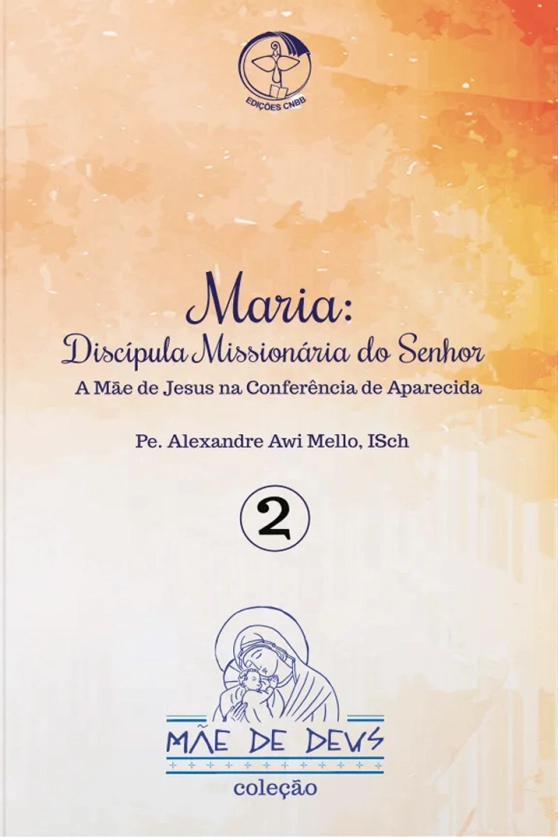 Maria: Discípula Missionária do Senhor - Mãe de Deus vol. 2 Produto Maria: Discípula Missionária do Senhor - Mãe de Deus vol. 2