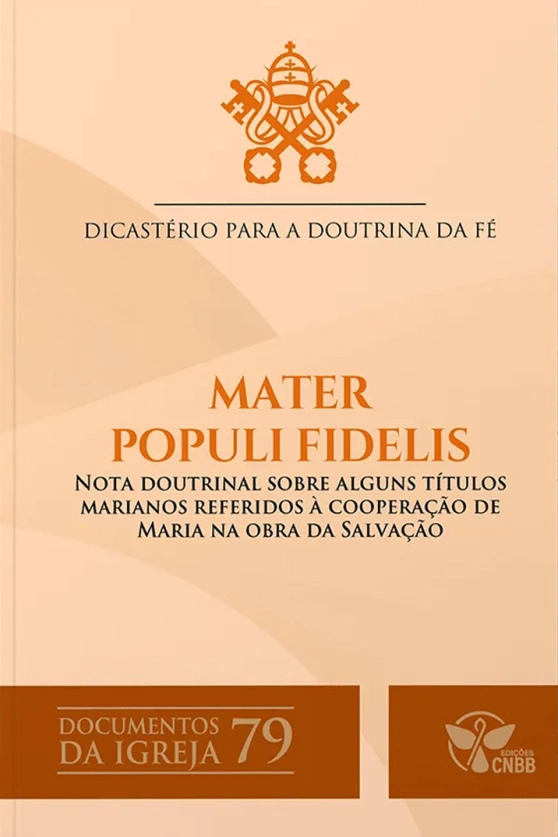 Produto Mater Populi fidelis: Nota doutrinal sobre alguns t&iacute;tulos marianos referidos &agrave; coopera&ccedil;&atilde;o de Maria na obra da Salva&ccedil;&atilde;o - Documentos da Igreja 79