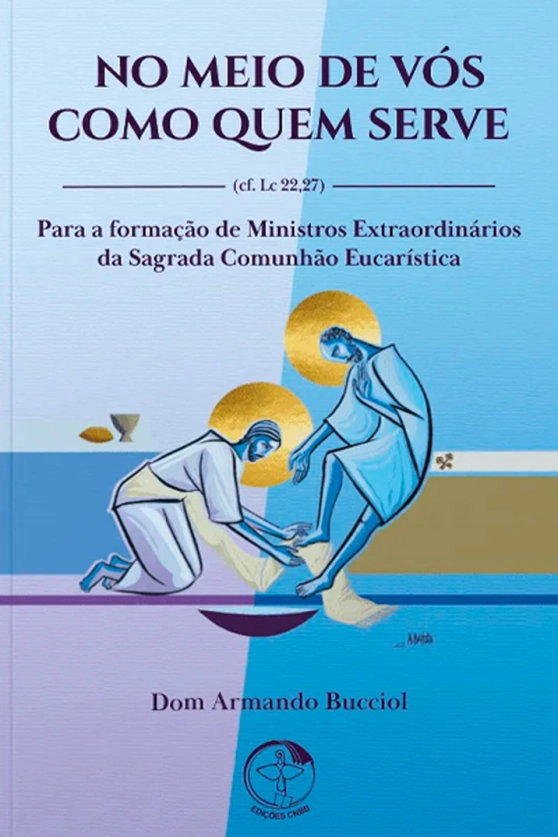 Produto No meio de v&oacute;s como quem serve (cf. Lc 22,27) - Para a forma&ccedil;&atilde;o de Ministros Extraordin&aacute;rios da Sagrada Comunh&atilde;o Eucar&iacute;stica