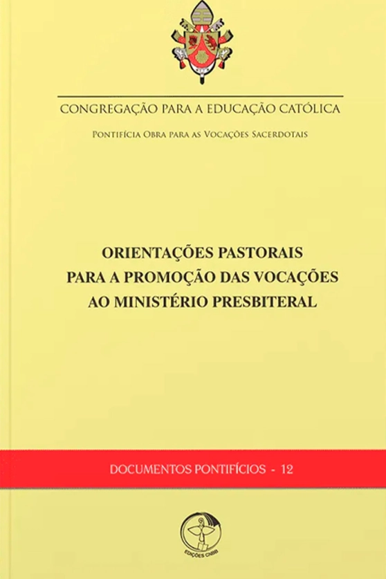 Orientações Pastorais para a Promoção das Vocações ao Ministério Presbiteral - Documentos Pontifícios 12 Produto Orientações Pastorais para a Promoção das Vocações ao Ministério Presbiteral - Documentos Pontifícios 12