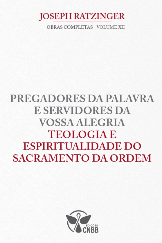Produto Pregadores da Palavra e Servidores da Vossa Alegria Teologia e Espiritualidade do Sacramento da Ordem - Vol.12