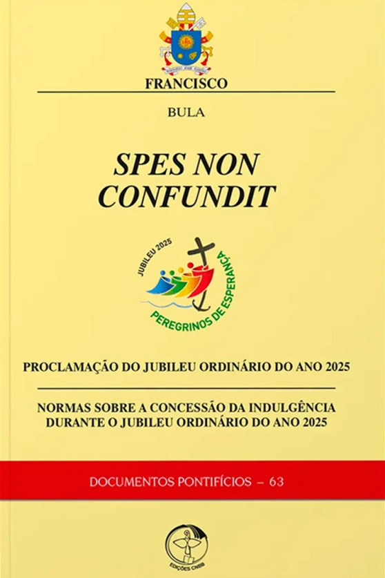 Produto Spes non confundit - Bula de proclama&ccedil;&atilde;o do Jubileu Ordin&aacute;rio 2025 - Documentos Pontif&iacute;cios 63