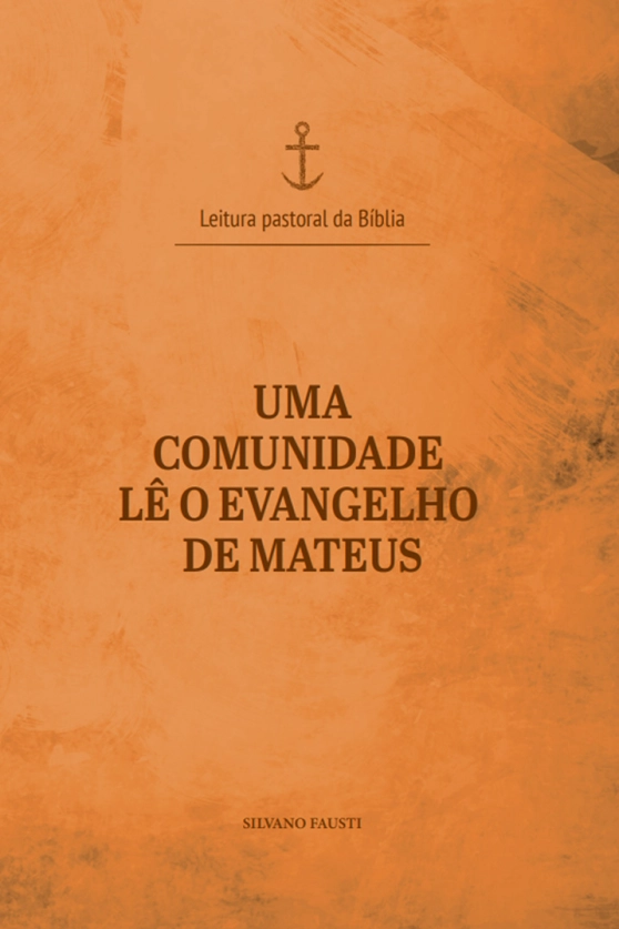 Uma comunidade lê o Evangelho de Mateus - Leitura Pastoral da Bíblia vol. 2 Produto Uma comunidade lê o Evangelho de Mateus - Leitura Pastoral da Bíblia vol. 2