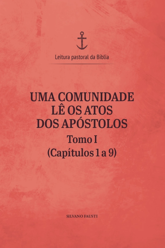 Uma comunidade lê os Atos dos Apóstolos - tomo I (capítulos 1 a 9) Produto Uma comunidade lê os Atos dos Apóstolos - tomo I (capítulos 1 a 9)
