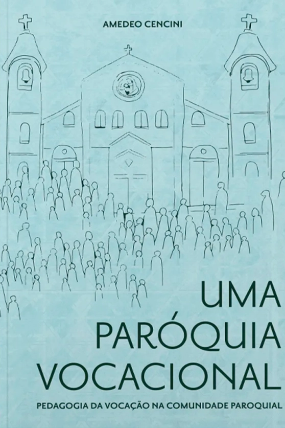 Uma Paróquia Vocacional - Pedagogia da Vocação na Comunidade Paroquial Produto Uma Paróquia Vocacional - Pedagogia da Vocação na Comunidade Paroquial