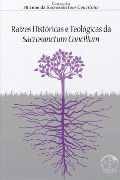 Produto - 50 Anos da S.C Vol. 01 Ra&iacute;zes Hist&oacute;ricas e Teol&oacute;gicas da Sacrosanctum Concilium