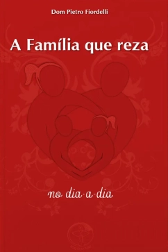 Produto - A Fam&iacute;lia que Reza no Dia-a-dia