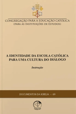 Produto - A Identidade da Escola Cat&oacute;lica para uma Cultura do Di&aacute;logo: Instru&ccedil;&atilde;o - Documentos da Igreja 69