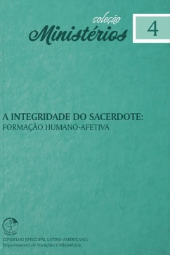Produto - A Integridade do Sacerdote: forma&ccedil;&atilde;o humano-afetiva - Minist&eacute;rios vol. 4