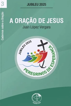 Produto - A ora&ccedil;&atilde;o de Jesus - Cadernos sobre a Ora&ccedil;&atilde;o vol. 3