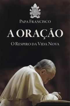 A ORAÇÃO - O Respiro da Vida Nova Produto A ORAÇÃO - O Respiro da Vida Nova