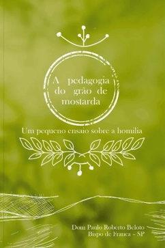 Produto - A Pedagogia do Gr&atilde;o de Mostarda - Um Pequeno Ensaio Sobre a Homilia