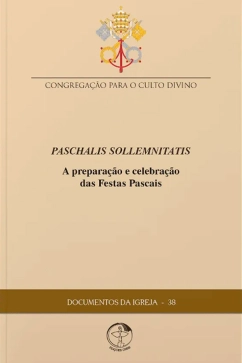 Produto - A Prepara&ccedil;&atilde;o e Celebra&ccedil;&atilde;o das Festas Pascais - Documentos da Igreja 38