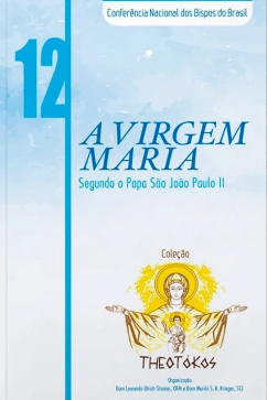 Produto - A Virgem Maria segundo o Papa S&atilde;o Jo&atilde;o Paulo II - Theot&oacute;kos vol. 12