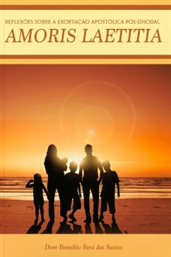 Produto - Amoris Laetitia - Reflex&otilde;es Sobre a Exorta&ccedil;&atilde;o Apost&oacute;lica P&oacute;s-sinodal