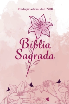 Produto - B&iacute;blia Sagrada - Capa Feminina - L&iacute;rio - 6&ordf; Edi&ccedil;&atilde;o
