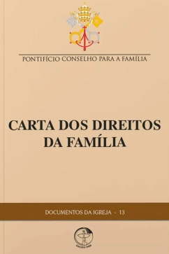 Carta dos Direitos da Família - Documentos da Igreja 13 Produto Carta dos Direitos da Família - Documentos da Igreja 13