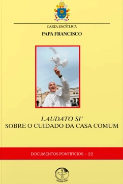 Produto - Carta Enc&iacute;clica - Laudato Si &ndash; Sobre o Cuidado da Casa Comum - Documentos Pontif&iacute;cios 22