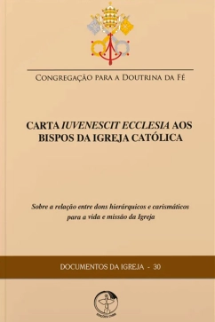 Produto - Carta Iuvenescit Ecclesia Sobre a Rela&ccedil;&atilde;o Entre Dons Hier&aacute;rquicos e Carism&aacute;ticos Para a Vida e Miss&atilde;o da Igreja - Documentos da Igreja 30