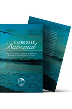 Produto Catequese Batismal - Itiner&aacute;rio de Inspira&ccedil;&atilde;o Catecumenal para Prepara&ccedil;&atilde;o de Pais e Padrinhos para o Batismo de Crian&ccedil;as