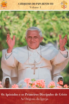 Produto - Catequeses do Papa Vol. 01 Os Ap&oacute;stolos e os Primeiros Disc&iacute;pulos de Cristo