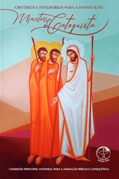 Produto - Crit&eacute;rios e itiner&aacute;rio para a Institui&ccedil;&atilde;o do Minist&eacute;rio de Catequista