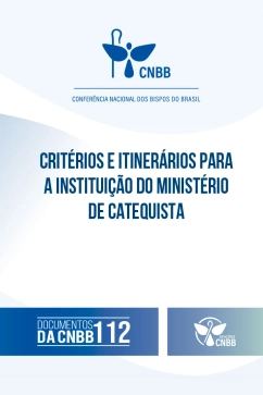 Critérios e Itinerários para a Instituição do Ministério de Catequistas - Documento da CNBB 112 Produto Critérios e Itinerários para a Instituição do Ministério de Catequistas - Documento da CNBB 112