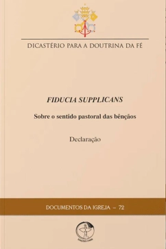 Produto - Declara&ccedil;&atilde;o Fiducia Supplicans - sobre o sentido pastoral das b&ecirc;n&ccedil;&atilde;os - Documentos da Igreja 72