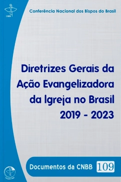 Produto - Diretrizes Gerais da A&ccedil;&atilde;o Evangelizadora da Igreja no Brasil 2019 - 2023 - Documentos da CNBB 109