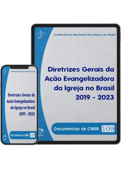 Produto - Diretrizes Gerais da A&ccedil;&atilde;o Evangelizadora da Igreja no Brasil 2019 - 2023 - Documentos da CNBB 109 - Digital