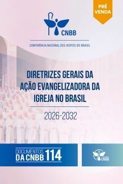 Diretrizes Gerais da Ação Evangelizadora da Igreja no Brasil 2026-2032 Produto Diretrizes Gerais da Ação Evangelizadora da Igreja no Brasil 2026-2032