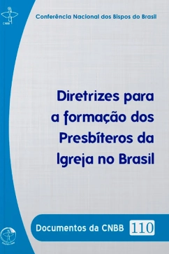 Produto - Diretrizes para a forma&ccedil;&atilde;o dos presb&iacute;teros da Igreja no Brasil - Documentos da CNBB 110