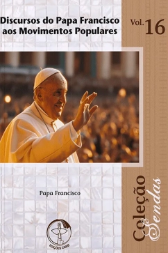 Produto - Discursos do Papa Francisco aos Movimentos Populares - Cole&ccedil;&atilde;o Sendas vol. 16